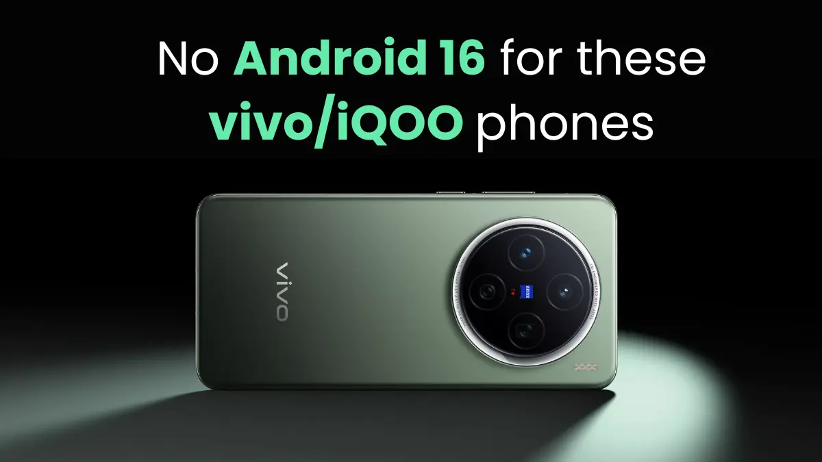 Vivo, iQOO devices that won’t be upgraded to Android 16